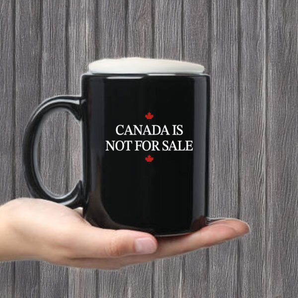 Canada Is Not For Sale Mug Coffee