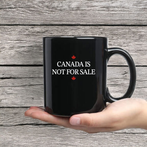 Canada Is Not For Sale Mug Coffee