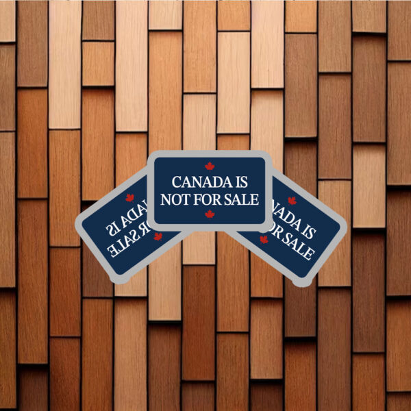 Canada Is Not For Sale Stickers