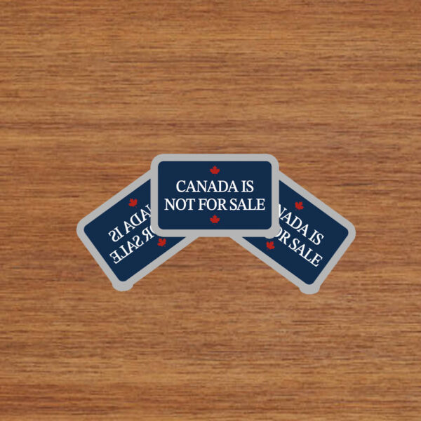 Canada Is Not For Sale Stickers