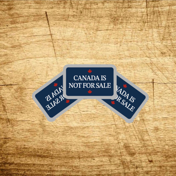 Canada Is Not For Sale Stickers