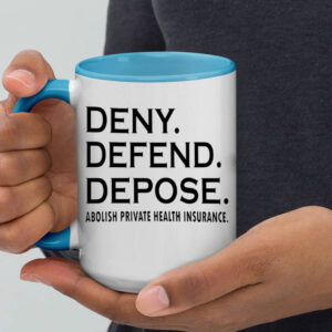 Deny defend depose abolish private health insurance Mug