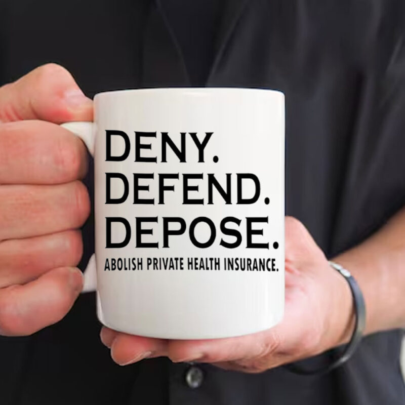 Deny defend depose abolish private health insurance Mug