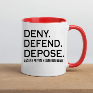 Deny defend depose abolish private health insurance Mug