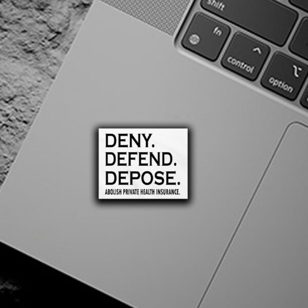 Deny defend depose abolish private health insurance Sticker ,Car Magnet