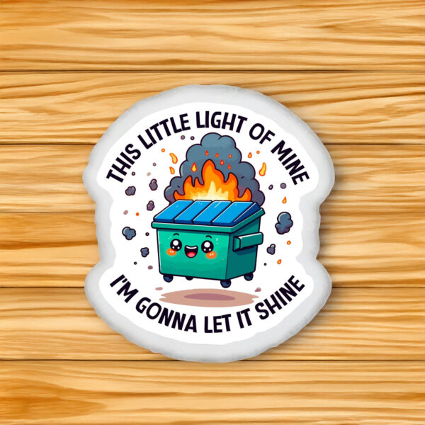 Dumpster Fire Sticker, This Little Light Of Mine Stickers