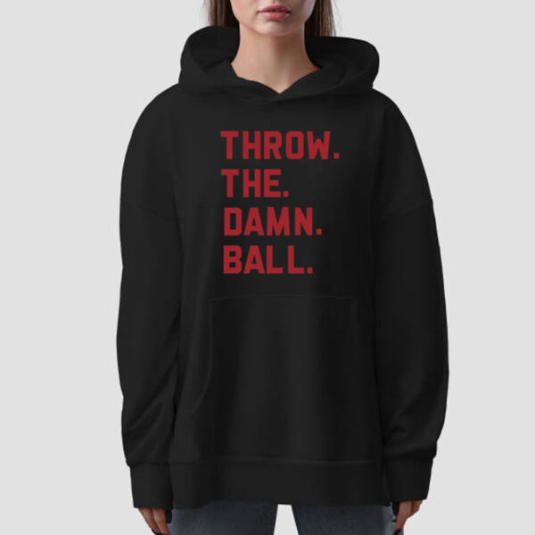 Elevenwarriors Throw The Damn Ball T-Shirt