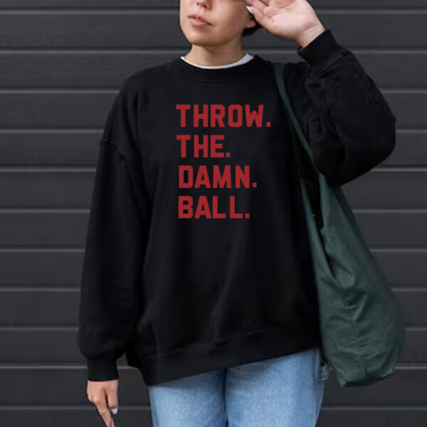 Elevenwarriors Throw The Damn Ball T-Shirt