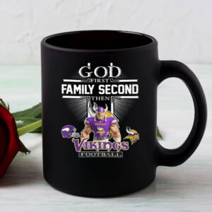 God First Family Second Then Vikings Football Mug