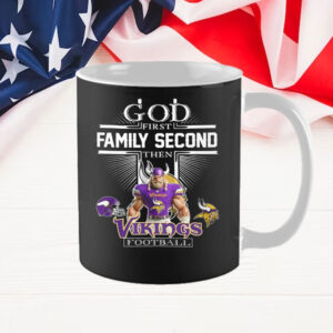 God First Family Second Then Vikings Football Mug