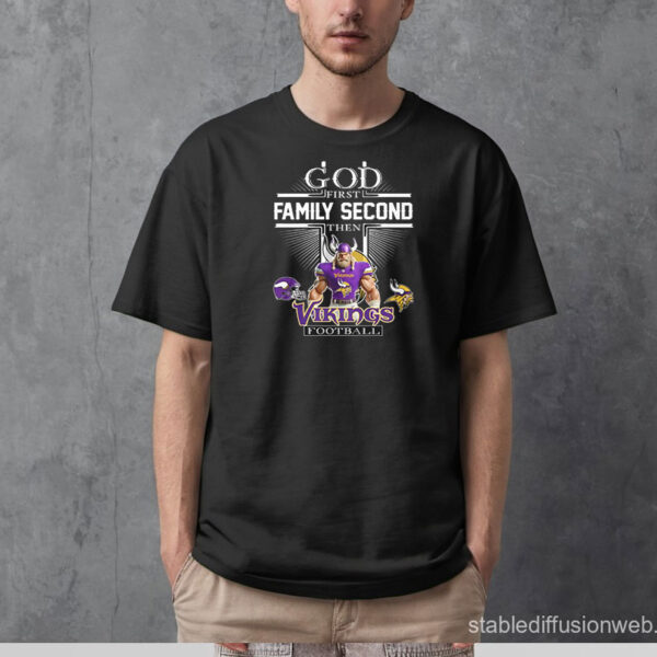 God First Family Second Then Vikings Football T-Shirt