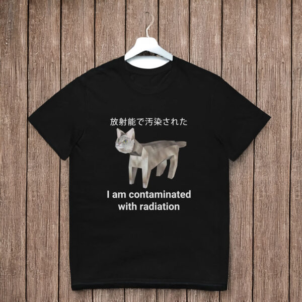 I Am Contaminated With Radiation Japanese Cat Meme T Shirt