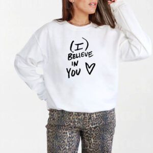 I Believe In You T-Shirt