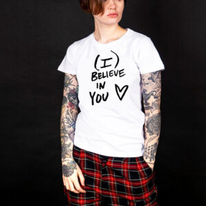 I Believe In You T-Shirt