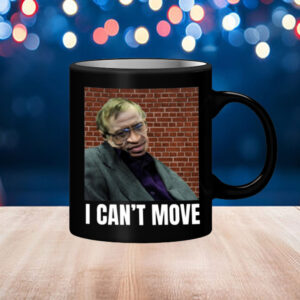 I Can't Move Stephen Hawking Mug