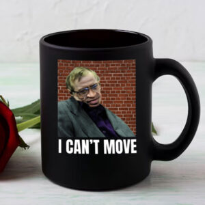 I Can't Move Stephen Hawking Mug