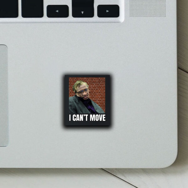 I Can't Move Stephen Hawking Sticker, Car Magnet