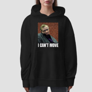 I Can't Move Stephen Hawking T-Shirt