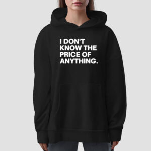 I Don’t Know The Price Of Anything T-Shirt