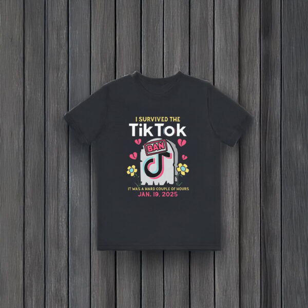 I Survived The Tiktok Ban T-Shirts