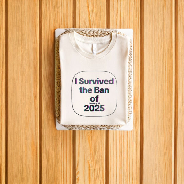 I survived the Ban Jan 18 2025 T-Shirts