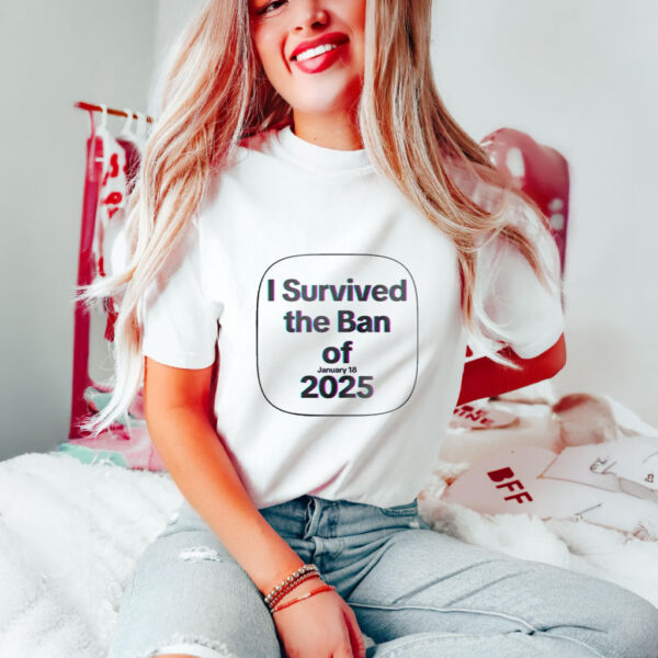 I survived the Ban Jan 18 2025 T-Shirts