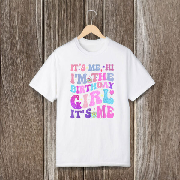 Its Me Hi I'm The Birthday Girl It's Me TAYLOR Birthday Girl T-Shirts