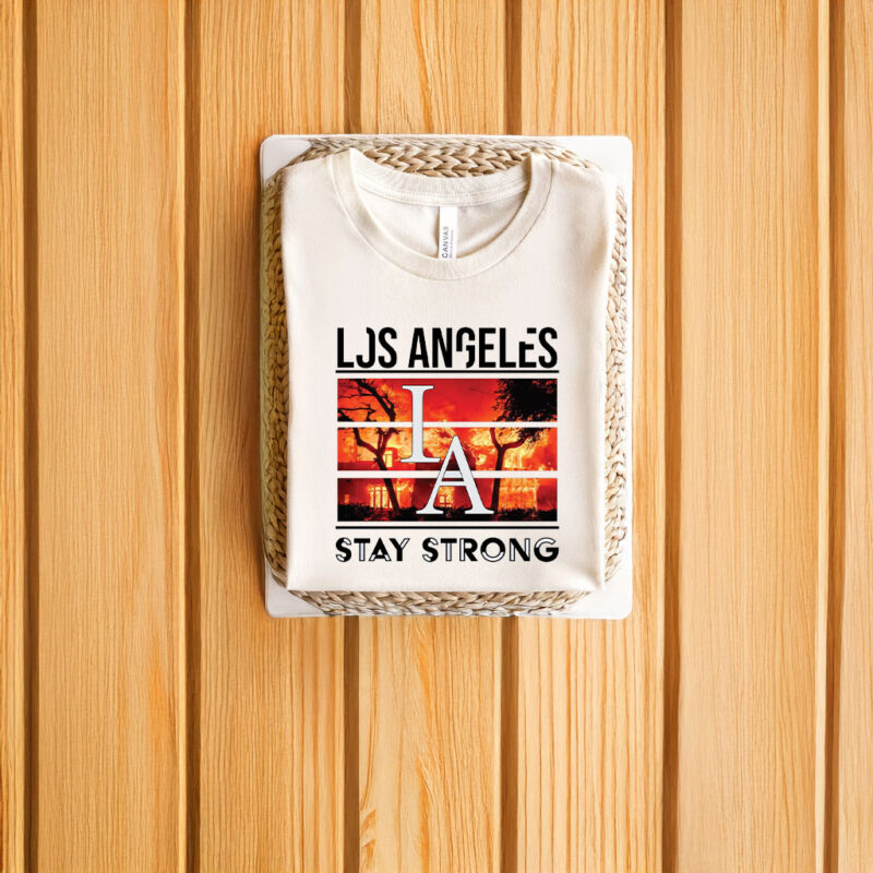 Los Angeles Stay Strong T-Shirts