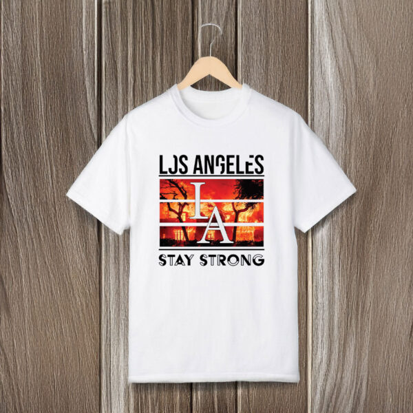 Los Angeles Stay Strong T-Shirts