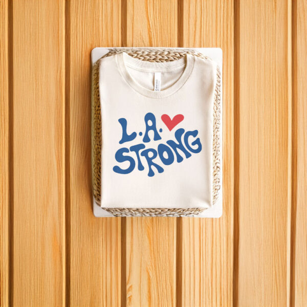 Love Los Angeles Strong T-Shirt