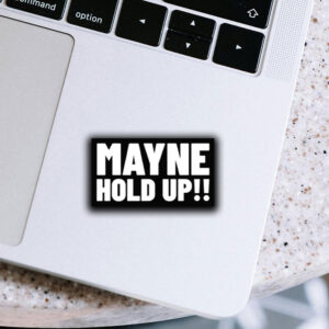 Mayne Hold Up Sticker ,Car Magnet