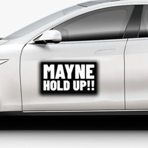 Mayne Hold Up Sticker ,Car Magnet