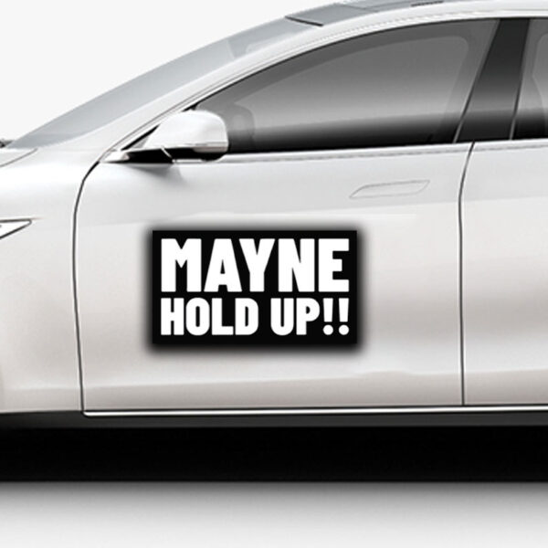 Mayne Hold Up Sticker ,Car Magnet