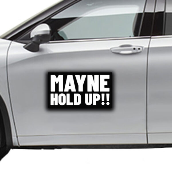 Mayne Hold Up Sticker ,Car Magnet