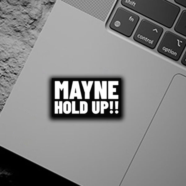 Mayne Hold Up Sticker ,Car Magnet