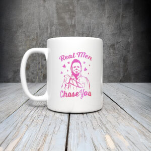 Michael Myers Real Men Chase You Mug Coffee