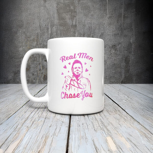 Michael Myers Real Men Chase You Mug Coffee