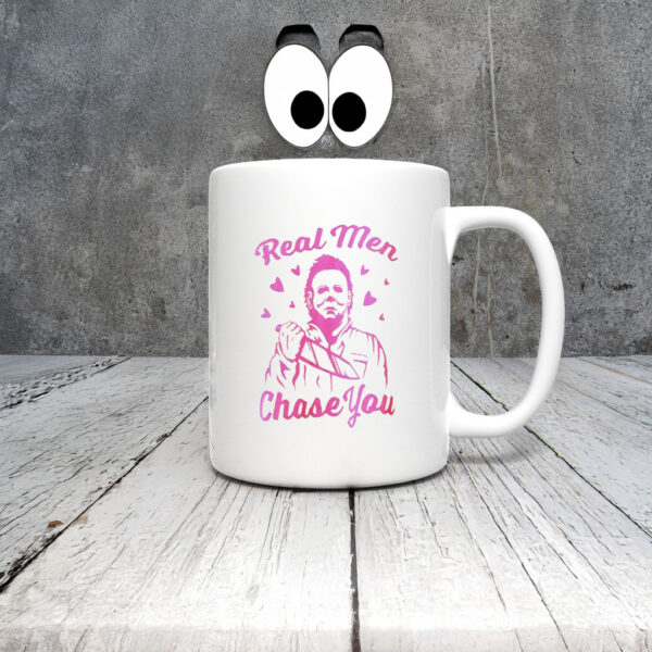 Michael Myers Real Men Chase You Mug Coffee