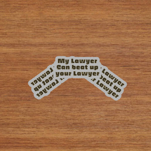 My Lawyer Can Beat Up Your Lawyer Stickers