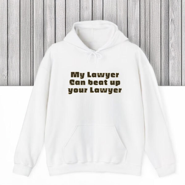 My Lawyer Can Beat Up Your Lawyer T-Shirts