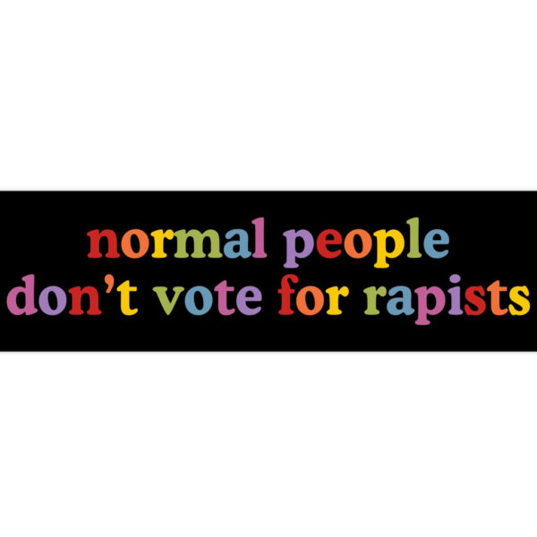 Normal People Don't Vote For Rapists Anti Trump Car Magnet