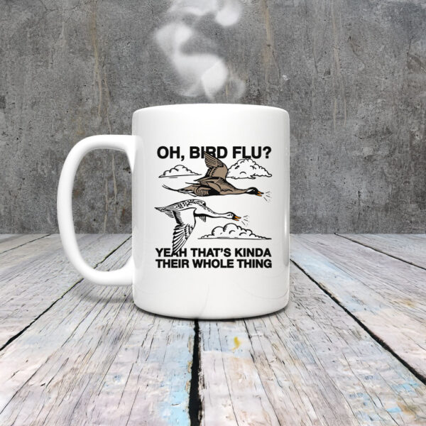 Oh, Bird Flu? Yeah That's Kinda Their Whole Thing Mug Coffee