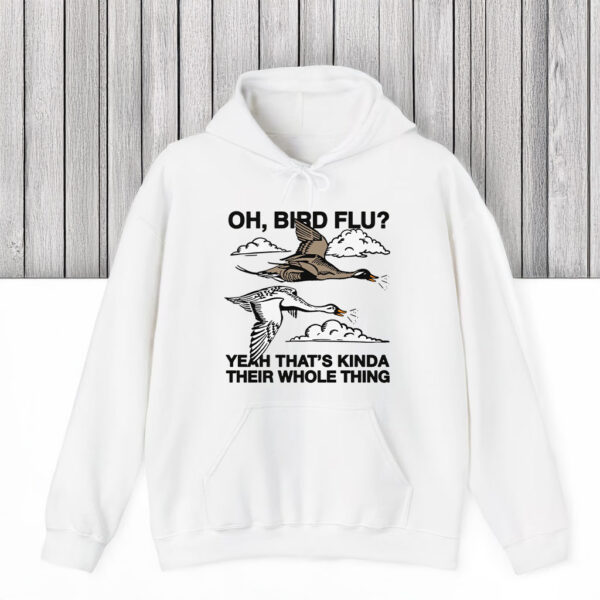 Oh, Bird Flu? Yeah That's Kinda Their Whole Thing T-Shirts