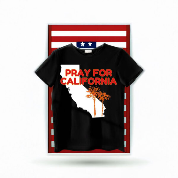 Pray for California Shirt, Pray For Los Angeles California