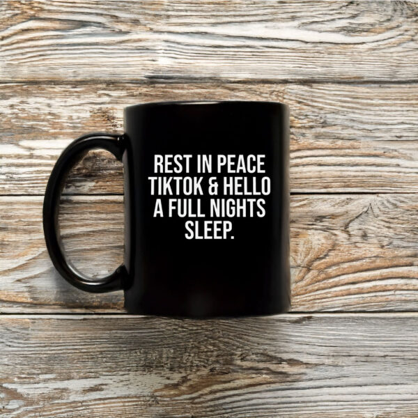 RIP Tiktok Hello Full Night Sleep Mug Coffee