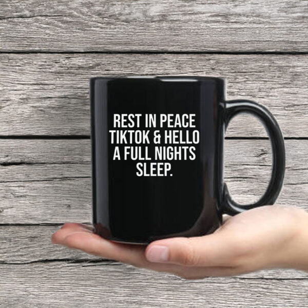 RIP Tiktok Hello Full Night Sleep Mug Coffee