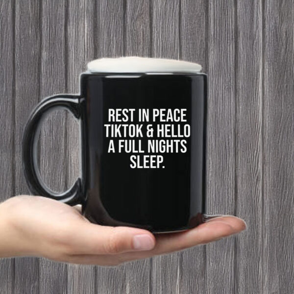 RIP Tiktok Hello Full Night Sleep Mug Coffee