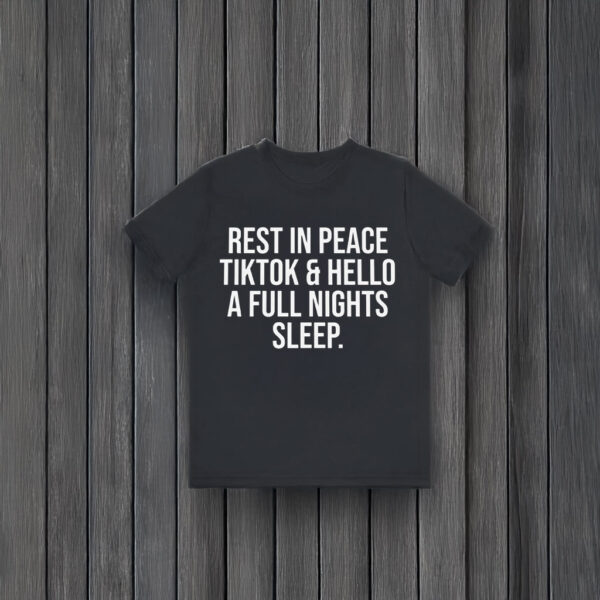 RIP Tiktok Hello Full Night Sleep T-Shirts