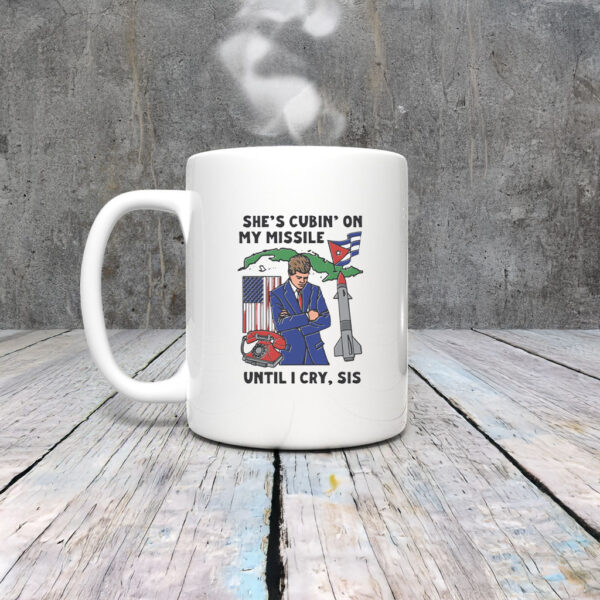 She’s Cuban On My Missile Until I Cry, Sis Mug Coffee