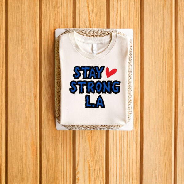 Stay Strong L.A T-Shirt